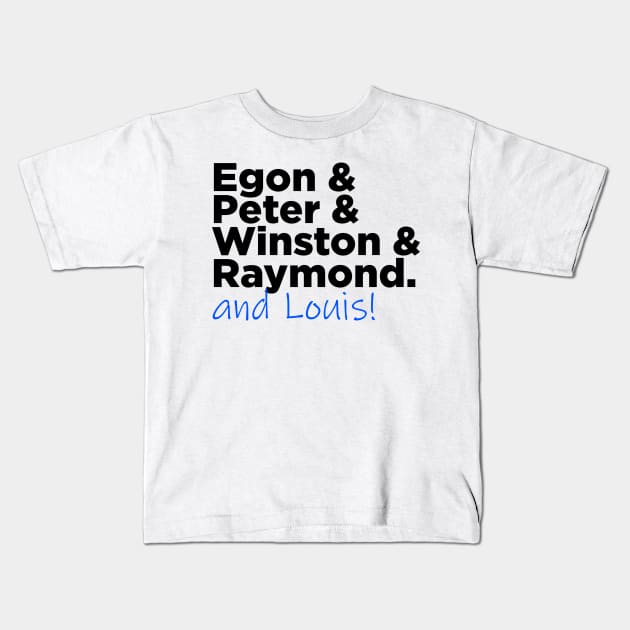 Egon & Peter & Winston & Raymond AND LOUIS Kids T-Shirt by GB World Hub